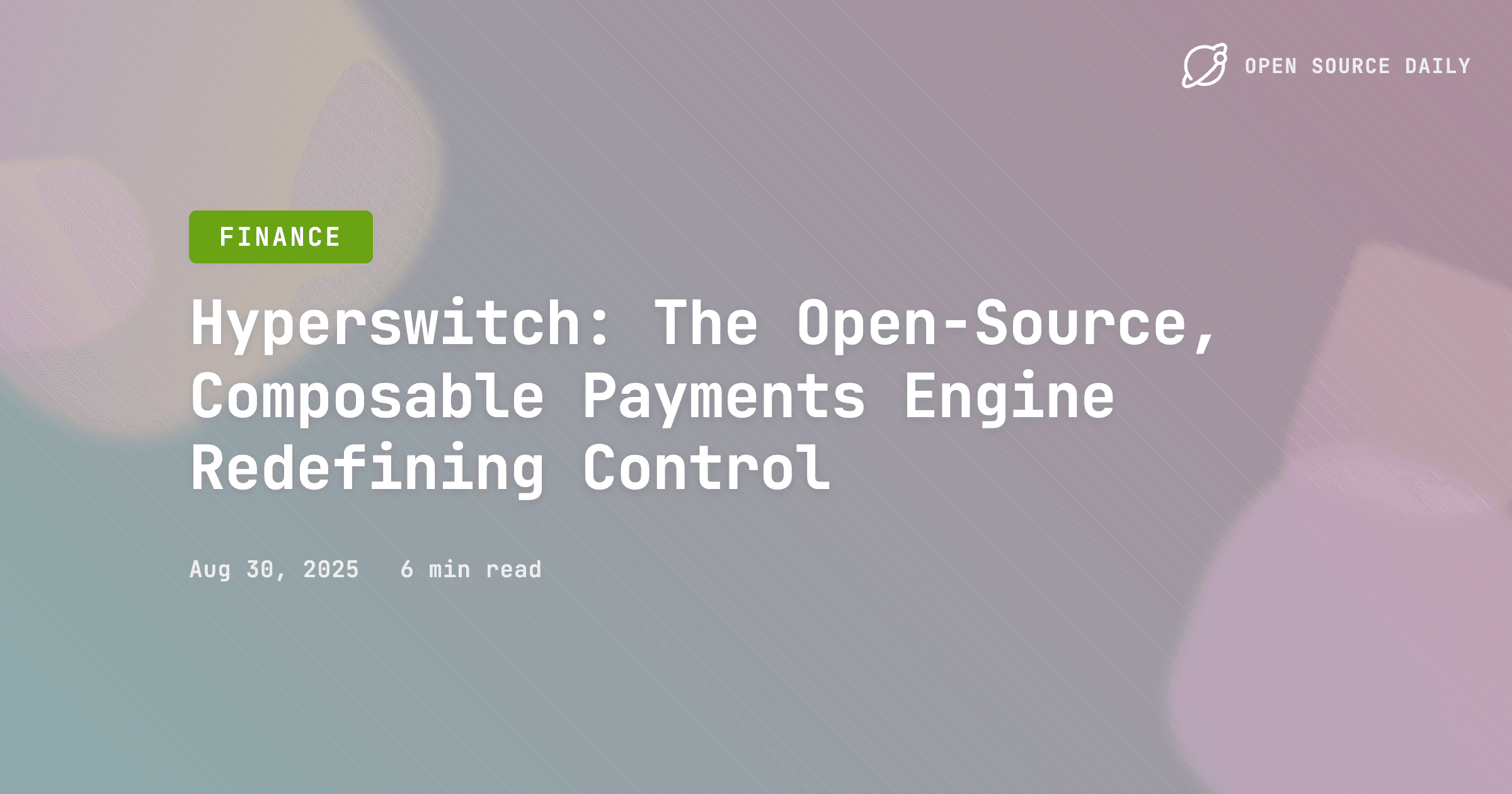 Hyperswitch: The Open‑Source, Composable Payments Engine Redefining Control
