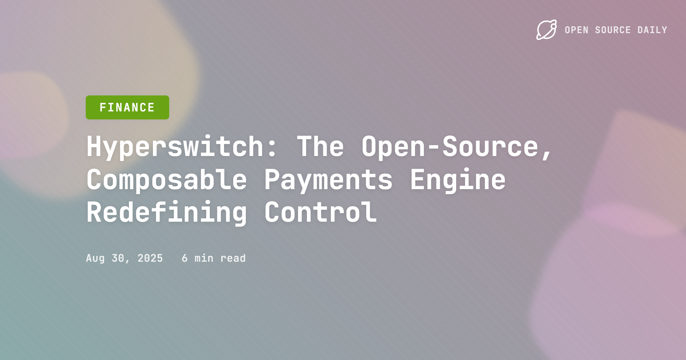 Hyperswitch: The Open‑Source, Composable Payments Engine Redefining Control