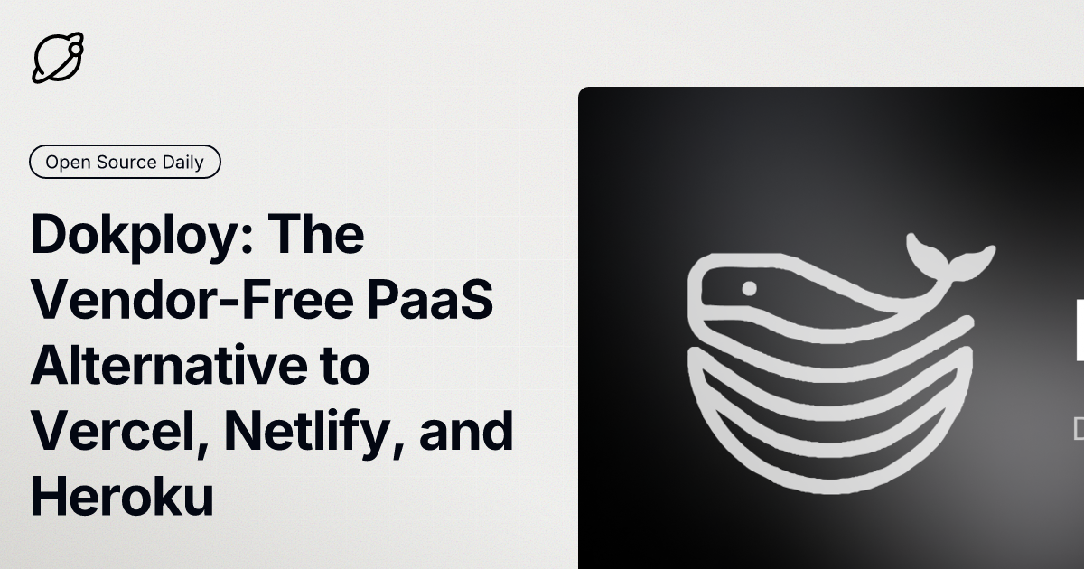 Dokploy: The Open-Source, Vendor-Free PaaS Alternative to Vercel, Netlify, and Heroku