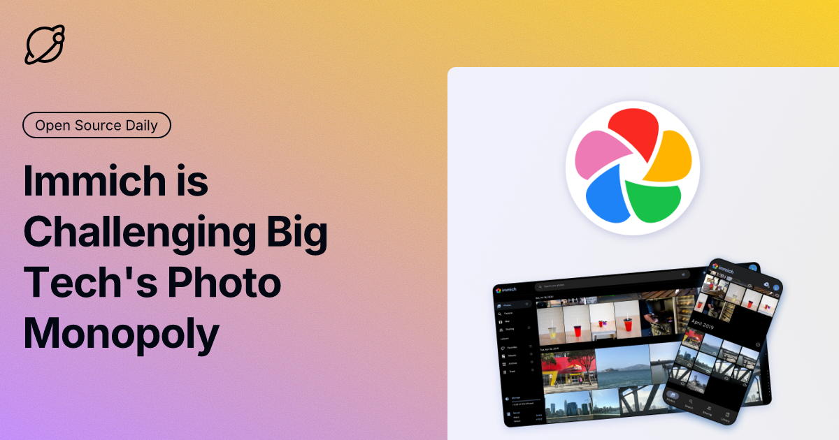 Immich is Challenging Big Tech's Photo Monopoly